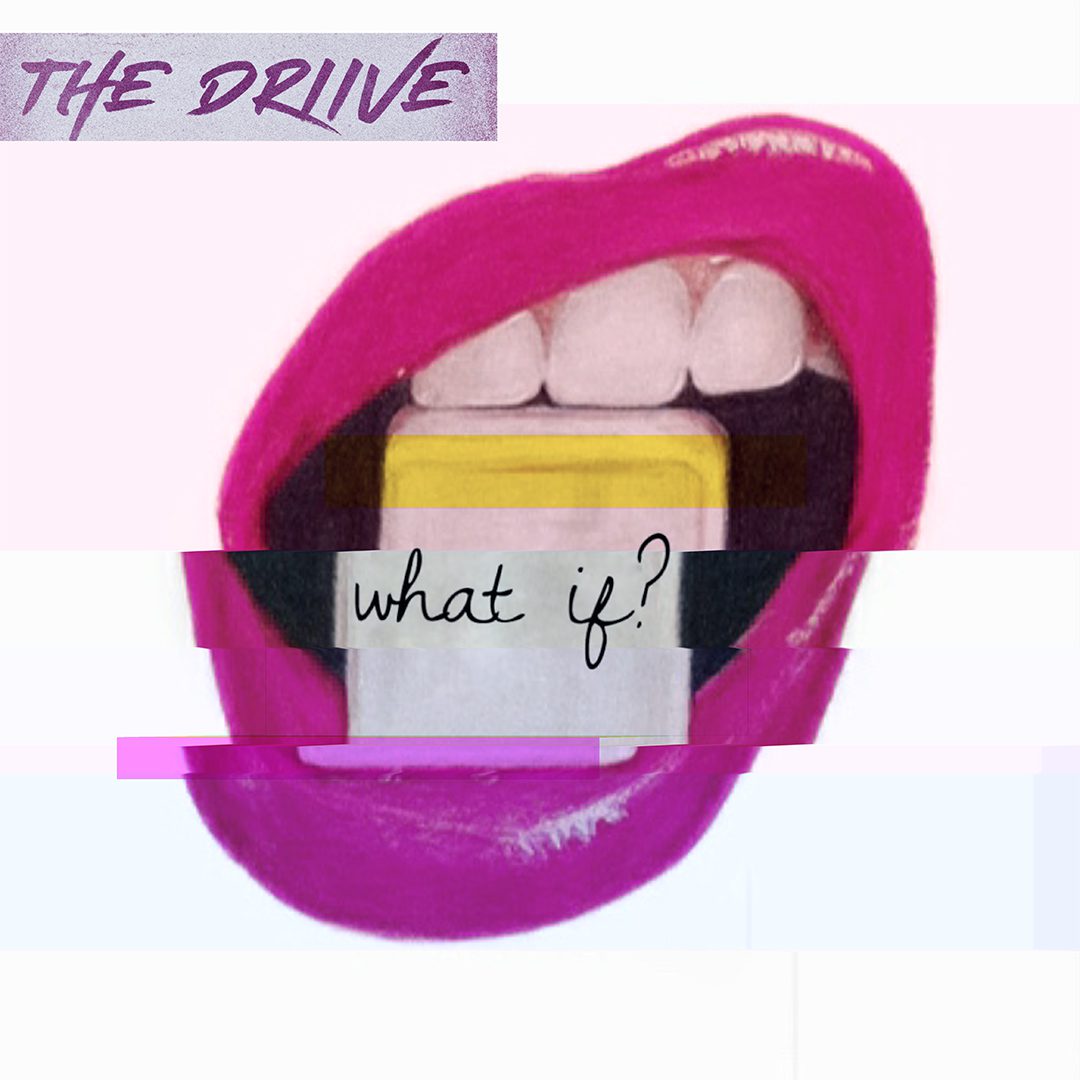 The Driive - What if